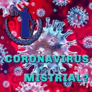 Coronavirus Mistrial?