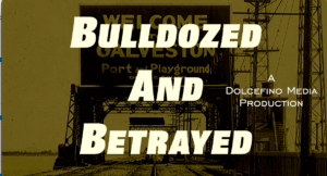 Bulldozed and Betrayed: Juneteenth History on Galveston Island