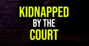 Kidnapped by The Court